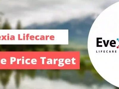 Evexia Lifecare Share Price | इव्हेक्सिया लाइफकेअर शेअर प्राईस टार्गेट 2023, 2024, 2025, 2030 पर्यंत किती असेल?